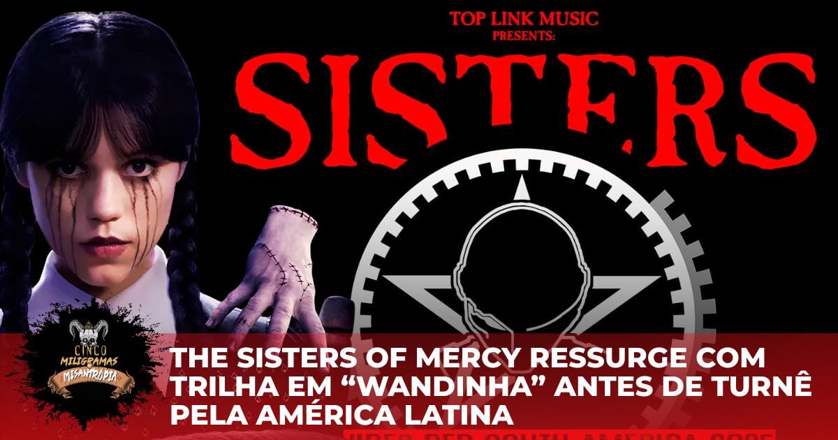 The Sisters of Mercy ressurge com trilha em “Wandinha” antes de turnê pela América Latina